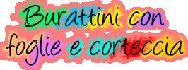 Burattini con foglie e corteccia