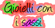 Gioielli con i sassi