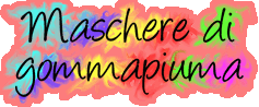 Maschere di gommapiuma
